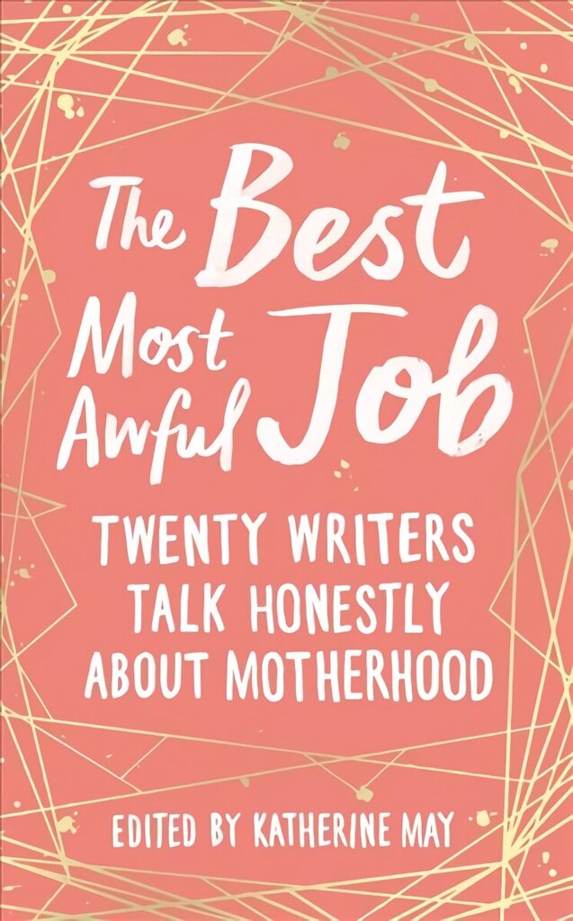 Best, Most Awful Job: Twenty Writers Talk Honestly About Motherhood цена и информация | Eneseabiraamatud | kaup24.ee