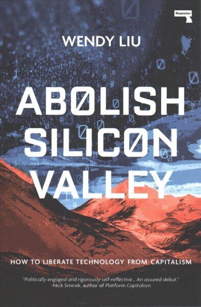 Abolish Silicon Valley: How to Liberate Technology from Capitalism New edition цена и информация | Ühiskonnateemalised raamatud | kaup24.ee