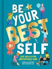 Be Your Best Self: Life Skills For Unstoppable Kids цена и информация | Книги для подростков и молодежи | kaup24.ee