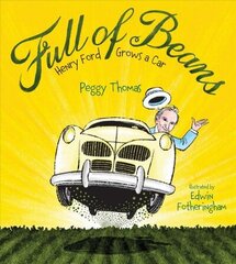 Full of Beans: Henry Ford Grows a Car цена и информация | Книги для подростков и молодежи | kaup24.ee