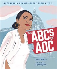 The ABCs of AOC: Alexandria Ocasio-Cortez from A to Z цена и информация | Книги для подростков и молодежи | kaup24.ee