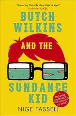 Butch Wilkins and the Sundance Kid: A Teenage Obsession with TV Sport hind ja info | Tervislik eluviis ja toitumine | kaup24.ee