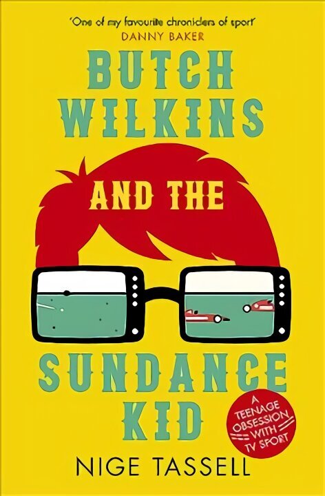Butch Wilkins and the Sundance Kid: A Teenage Obsession with TV Sport цена и информация | Tervislik eluviis ja toitumine | kaup24.ee