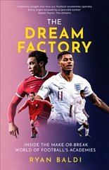 Dream Factory: Inside the Make-or-Break World of Football's Academies hind ja info | Tervislik eluviis ja toitumine | kaup24.ee