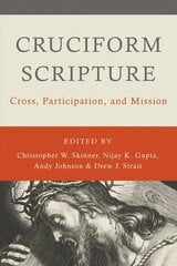 Cruciform Scripture: Cross, Participation, and Mission цена и информация | Духовная литература | kaup24.ee