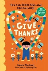 Give Thanks: You Can Reach Out and Spread Joy! 50 Gratitude Activities & Games: You Can Reach Out and Spread Joy! 50 Gratitude Activities & Games hind ja info | Noortekirjandus | kaup24.ee