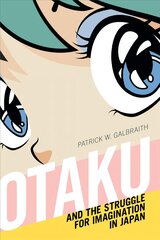 Otaku and the Struggle for Imagination in Japan hind ja info | Ühiskonnateemalised raamatud | kaup24.ee
