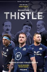 Behind the Thistle: Playing Rugby for Scotland New Edition цена и информация | Книги о питании и здоровом образе жизни | kaup24.ee