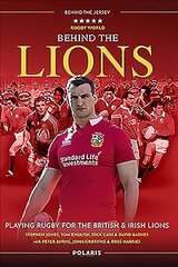 Behind the Lions: Playing Rugby for the British & Irish Lions New in Paperback цена и информация | Книги о питании и здоровом образе жизни | kaup24.ee