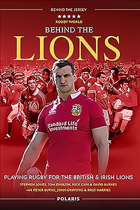 Behind the Lions: Playing Rugby for the British & Irish Lions New in Paperback hind ja info | Tervislik eluviis ja toitumine | kaup24.ee