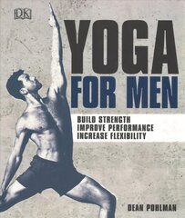 Yoga For Men: Build Strength, Improve Performance, Increase Flexibility hind ja info | Eneseabiraamatud | kaup24.ee