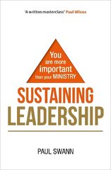 Sustaining Leadership: You are more important than your ministry hind ja info | Usukirjandus, religioossed raamatud | kaup24.ee
