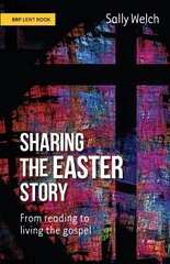 Sharing the Easter Story: From reading to living the gospel цена и информация | Духовная литература | kaup24.ee