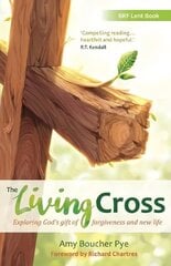 Living Cross: Exploring God's gift of forgiveness and new life hind ja info | Usukirjandus, religioossed raamatud | kaup24.ee