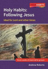 Holy Habits: Following Jesus: Ideal for Lent and other times hind ja info | Usukirjandus, religioossed raamatud | kaup24.ee