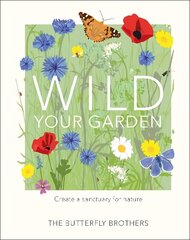 Wild Your Garden: Create a sanctuary for nature цена и информация | Книги по садоводству | kaup24.ee