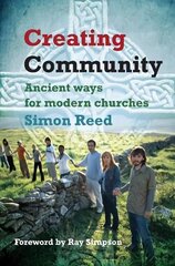 Creating Community: Ancient ways for modern churches hind ja info | Usukirjandus, religioossed raamatud | kaup24.ee