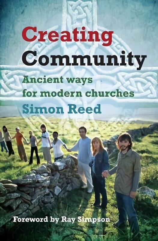 Creating Community: Ancient ways for modern churches цена и информация | Usukirjandus, religioossed raamatud | kaup24.ee