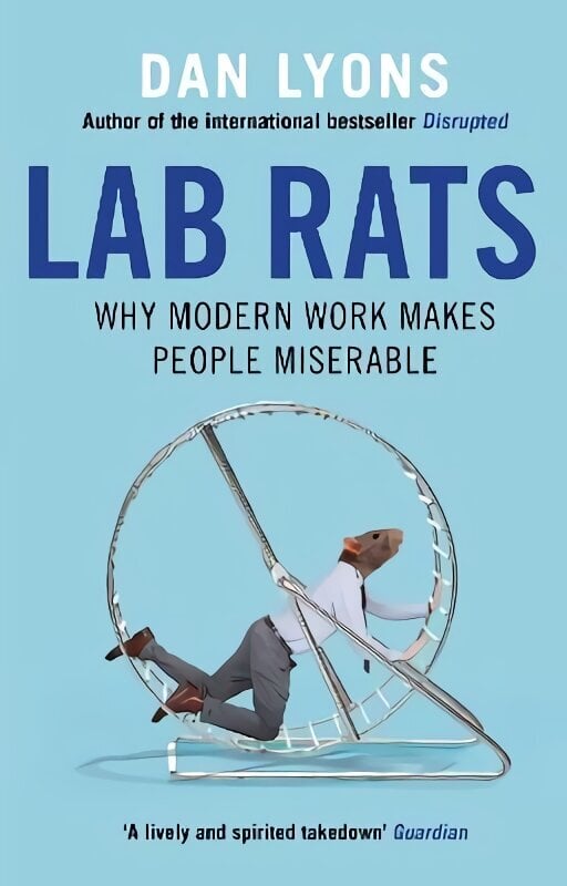 Lab Rats: Why Modern Work Makes People Miserable Main цена и информация | Ühiskonnateemalised raamatud | kaup24.ee