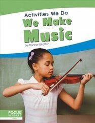 Activities We Do: We Make Music цена и информация | Книги для подростков и молодежи | kaup24.ee