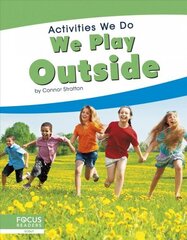 Activities We Do: We Play Outside цена и информация | Книги для подростков и молодежи | kaup24.ee