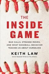 Inside Game: Bad Calls, Strange Moves, and What Baseball Behavior Teaches Us About Ourselves hind ja info | Tervislik eluviis ja toitumine | kaup24.ee
