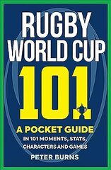 Rugby World Cup 101: A Pocket Guide in 101 Moments, Stats, Characters and Games цена и информация | Книги о питании и здоровом образе жизни | kaup24.ee