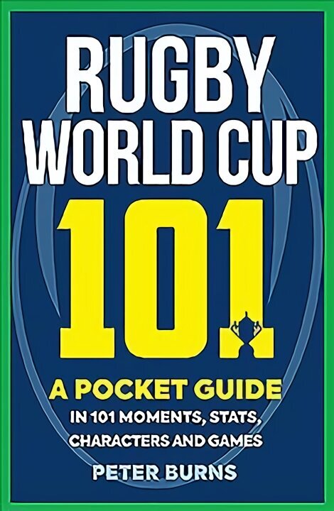 Rugby World Cup 101: A Pocket Guide in 101 Moments, Stats, Characters and Games hind ja info | Tervislik eluviis ja toitumine | kaup24.ee