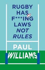 Rugby Has F***ing Laws, Not Rules: A Guided Tour Through Rugby's Bizarre Law Book hind ja info | Tervislik eluviis ja toitumine | kaup24.ee