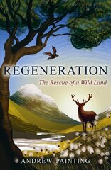 Regeneration: The Rescue of a Wild Land цена и информация | Путеводители, путешествия | kaup24.ee