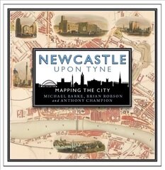 Newcastle upon Tyne: Mapping the City цена и информация | Книги о питании и здоровом образе жизни | kaup24.ee