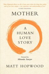 Mother: A Human Love Story hind ja info | Eneseabiraamatud | kaup24.ee