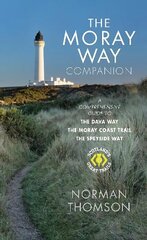 Moray Way Companion: A Comprehensive Guide to The Dava Way, The Moray Coast Trail and the Speyside Way цена и информация | Книги о питании и здоровом образе жизни | kaup24.ee