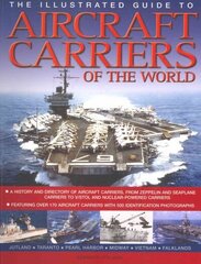 Illustrated Guide to Aircraft Carriers of the World: Featuring Over 170 Aircraft Carriers with 500 Identification Photographs hind ja info | Ühiskonnateemalised raamatud | kaup24.ee