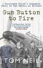 Gun Button to Fire: A Hurricane Pilot's Dramatic Story of the Battle of Britain цена и информация | Исторические книги | kaup24.ee