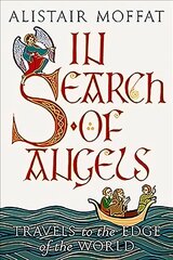 In Search of Angels: Travels to the Edge of the World hind ja info | Ajalooraamatud | kaup24.ee