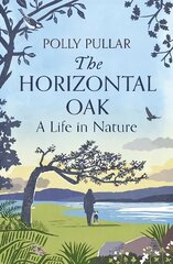 Horizontal Oak: A Life in Nature hind ja info | Elulooraamatud, biograafiad, memuaarid | kaup24.ee