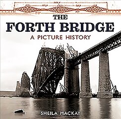 Forth Bridge: A Picture History цена и информация | Книги о питании и здоровом образе жизни | kaup24.ee