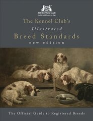 Kennel Club's Illustrated Breed Standards: The Official Guide to Registered Breeds цена и информация | Книги о питании и здоровом образе жизни | kaup24.ee