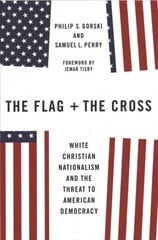 Flag and the Cross: White Christian Nationalism and the Threat to American Democracy цена и информация | Духовная литература | kaup24.ee