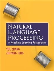 Natural Language Processing: A Machine Learning Perspective цена и информация | Книги по экономике | kaup24.ee
