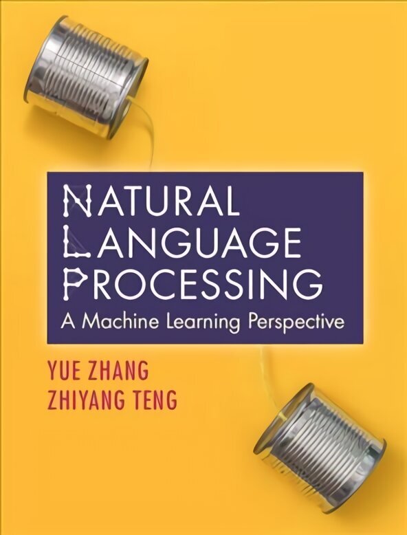 Natural Language Processing: A Machine Learning Perspective цена и информация | Majandusalased raamatud | kaup24.ee