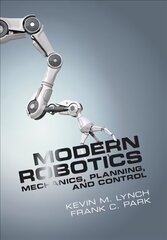 Modern Robotics: Mechanics, Planning, and Control цена и информация | Книги по социальным наукам | kaup24.ee