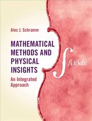 Mathematical Methods and Physical Insights: An Integrated Approach New edition hind ja info | Majandusalased raamatud | kaup24.ee