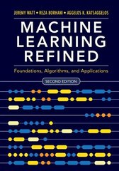 Machine Learning Refined: Foundations, Algorithms, and Applications 2nd Revised edition цена и информация | Книги по социальным наукам | kaup24.ee