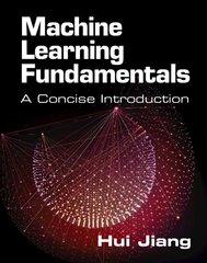 Machine Learning Fundamentals: A Concise Introduction New edition hind ja info | Majandusalased raamatud | kaup24.ee