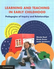 Learning and Teaching in Early Childhood: Pedagogies of Inquiry and Relationships New edition цена и информация | Книги по социальным наукам | kaup24.ee