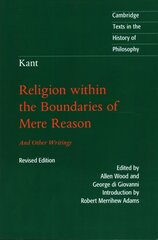 Kant: Religion within the Boundaries of Mere Reason: And Other Writings 2nd Revised edition, Kant: Religion within the Boundaries of Mere Reason: And Other Writings hind ja info | Ajalooraamatud | kaup24.ee
