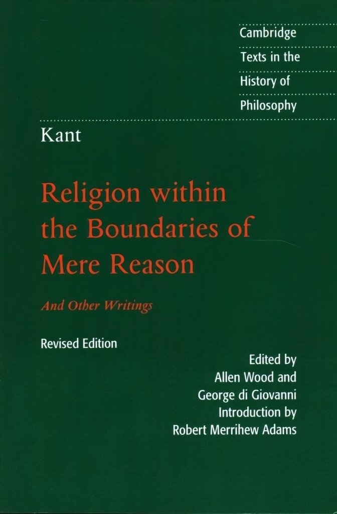 Kant: Religion within the Boundaries of Mere Reason: And Other Writings 2nd Revised edition, Kant: Religion within the Boundaries of Mere Reason: And Other Writings цена и информация | Ajalooraamatud | kaup24.ee
