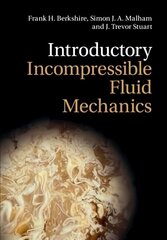 Introductory Incompressible Fluid Mechanics New edition hind ja info | Majandusalased raamatud | kaup24.ee